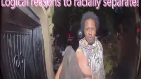 The Black guy across the street is psychopathic, logical reasons to racially separate