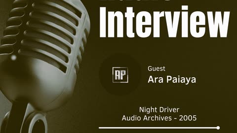 Ara Paiaya | Night Driver | Radio Interview 2005