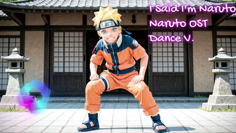 I Said I'm Naruto - Elite Jonin Dance Mix