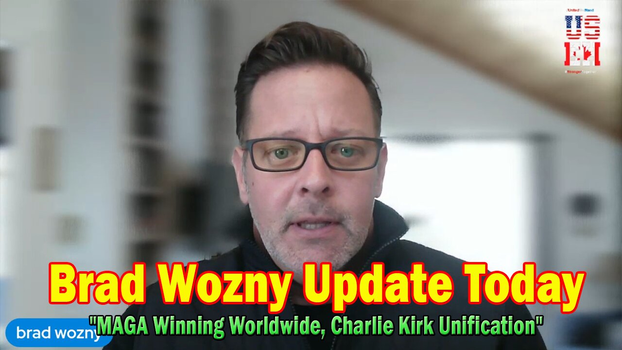 Brad Wozny & Norman Traversy Update Today 09.22.25: MAGA Winning Worldwide, Charlie Kirk Unification