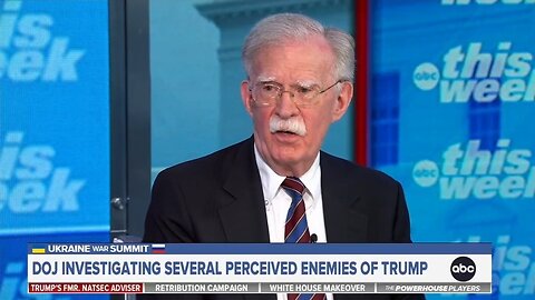 John Bolton: Trump's Presidency Is Retribution
			