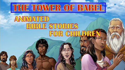 The Bible For Children - The Tower Of Babel