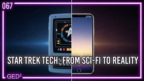 067 – Star Trek Tech: From Sci-Fi to Reality