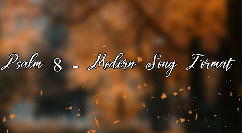 🎶 Psalm 8 KJV - Modern Song Format 🎶