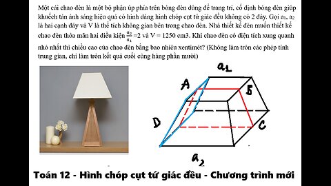 Toán 11: Hình chóp cụt tứ giác đều: Một cái chao đèn là một bộ phận úp phía trên bóng đèn dùng