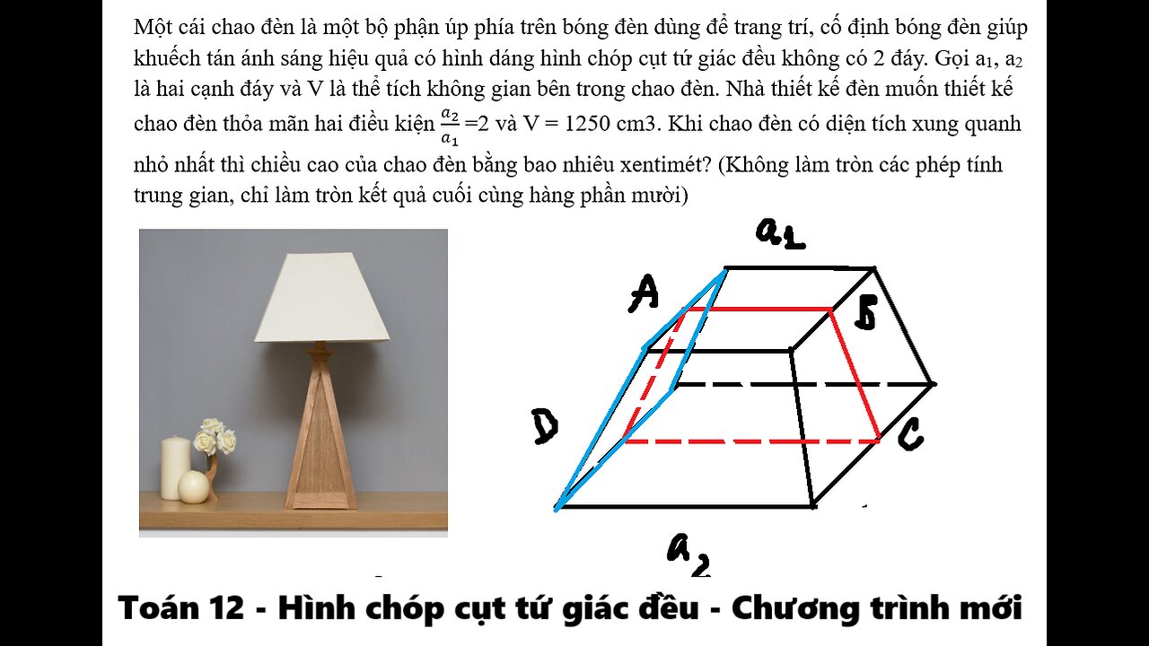 Toán 11: Hình chóp cụt tứ giác đều: Một cái chao đèn là một bộ phận úp phía trên bóng đèn dùng