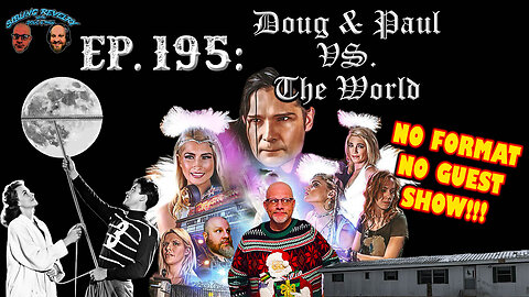 Sibling Revelry Ep. 195: Doug & Paul vs. The World