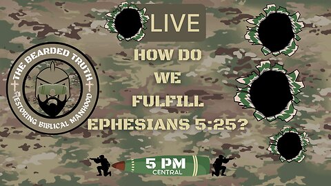The Bearded Truth 20 | How Do We Fulfill Ephesians 5:25?