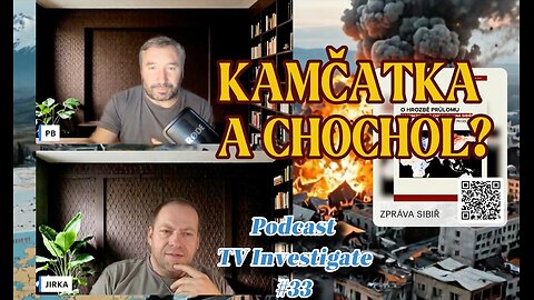 Kamčatka, chochol a co bude dál? || Podkast TV Investigate #33