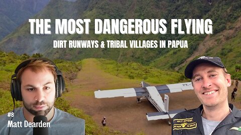 The Most Dangerous Flying: Dirt Runways & Tribal Villages in Papua