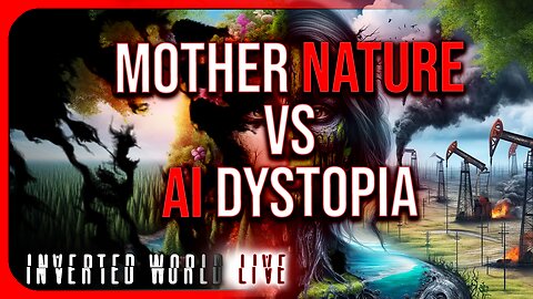 Mother Nature VS AI Dystopia