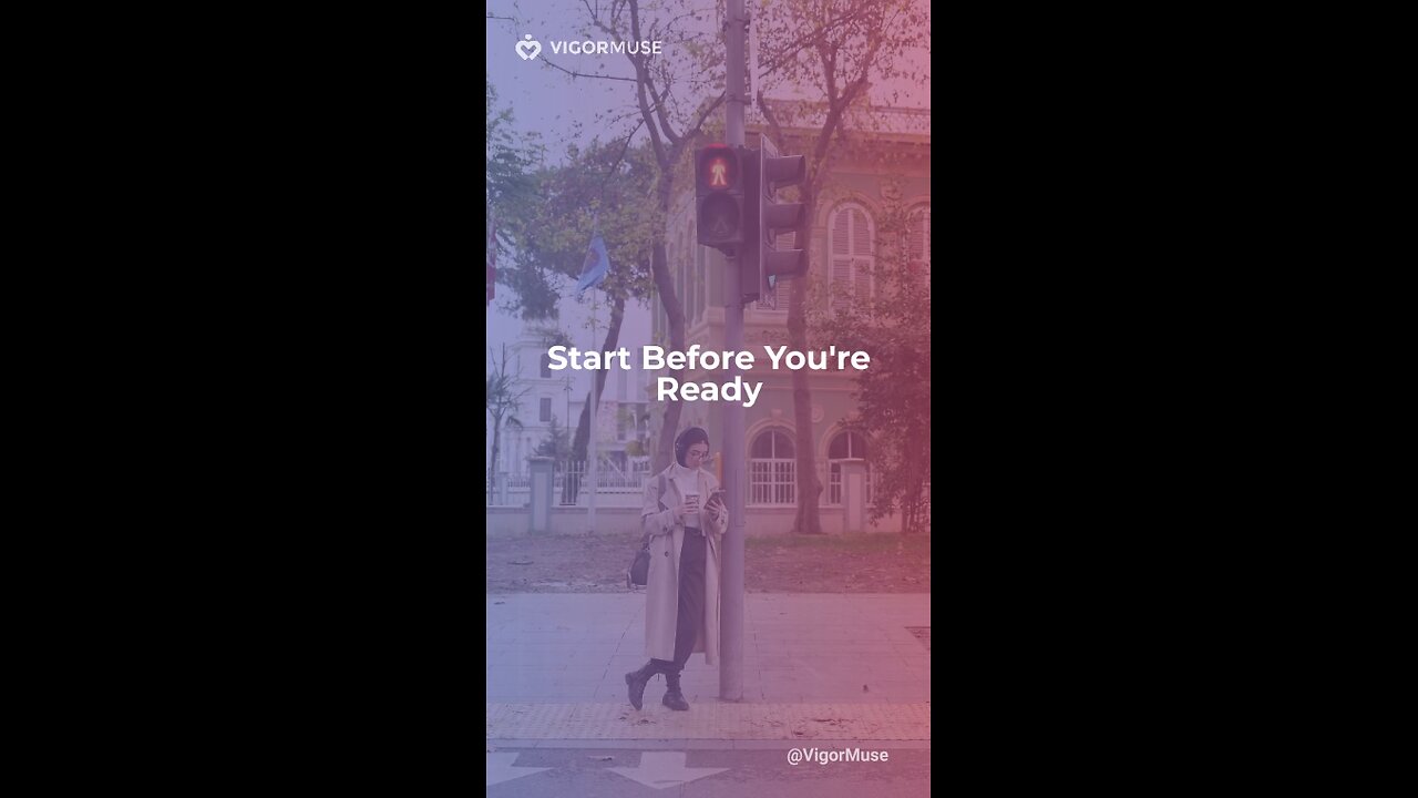 Start Before You’re Ready