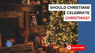 Should Christians celebrate Christmas?