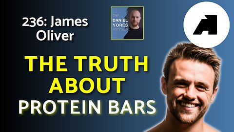 #236: James Oliver - Navigating Nutrition Labels, Food Science & Why Atlas Bars Stand Out