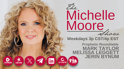 (Tues, June 17 @ 3p CDT/4p EDT) Prophetic Roundtable: Guests, Mark Taylor, Melissa Leggett, and Jerin Bynum, The Michelle Moore Show (June 17, 2025)