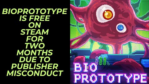 Bioprototype is Free on Steam for 2 Months | Look behind the scenes between Devs & Publishers