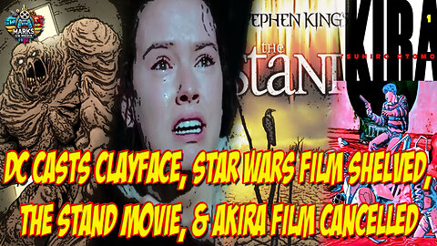 DC Casts Clayface, Star Wars Film Shelved, The Stand Movie, & Akira Film Cancelled