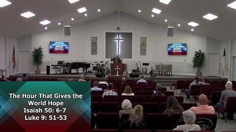 The Hour That Gives the World Hope (Isaiah 50:6-7, Luke 9:51-53)