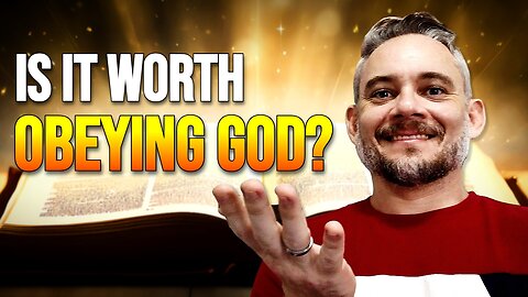 Is Obedience to God Worth It? The Answer No One Told You