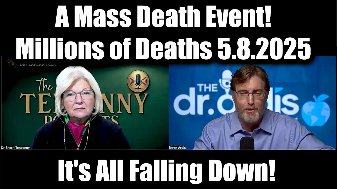 Dr. Bryan Ardis & Dr. Sherri Tenpenny 5.8.25 - A Mass Death Event, Millions of Deaths