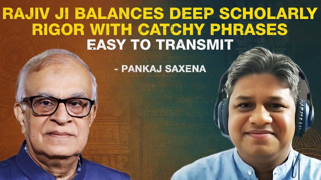 "Rajiv ji balances deep scholarly rigor with catchy phrases easy to transmit" – Pankaj Saxena