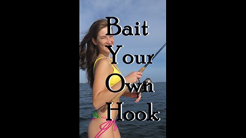 Bait You Own Hook