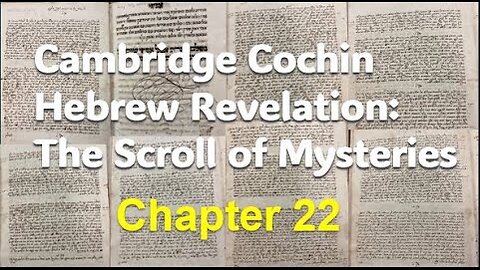 Cochin Hebrew Revelation: The Scroll of Mysteries Chapter 22