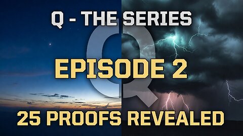 Q: THE SERIES - EP2: CALM BEFORE THE STORM | The First 25 Q Proofs Analyzed (FINAL CUT)