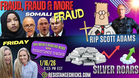 Fraud, Fraud & MORE Somali Fraud! Silver Soars | RIP Scott Adams | No Fauci Investigation!? 1/16/26