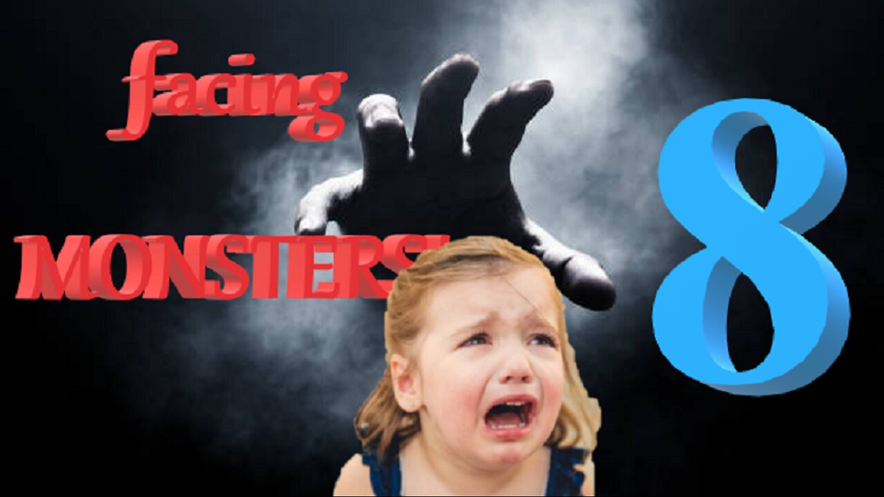 facing MONSTERS! 8