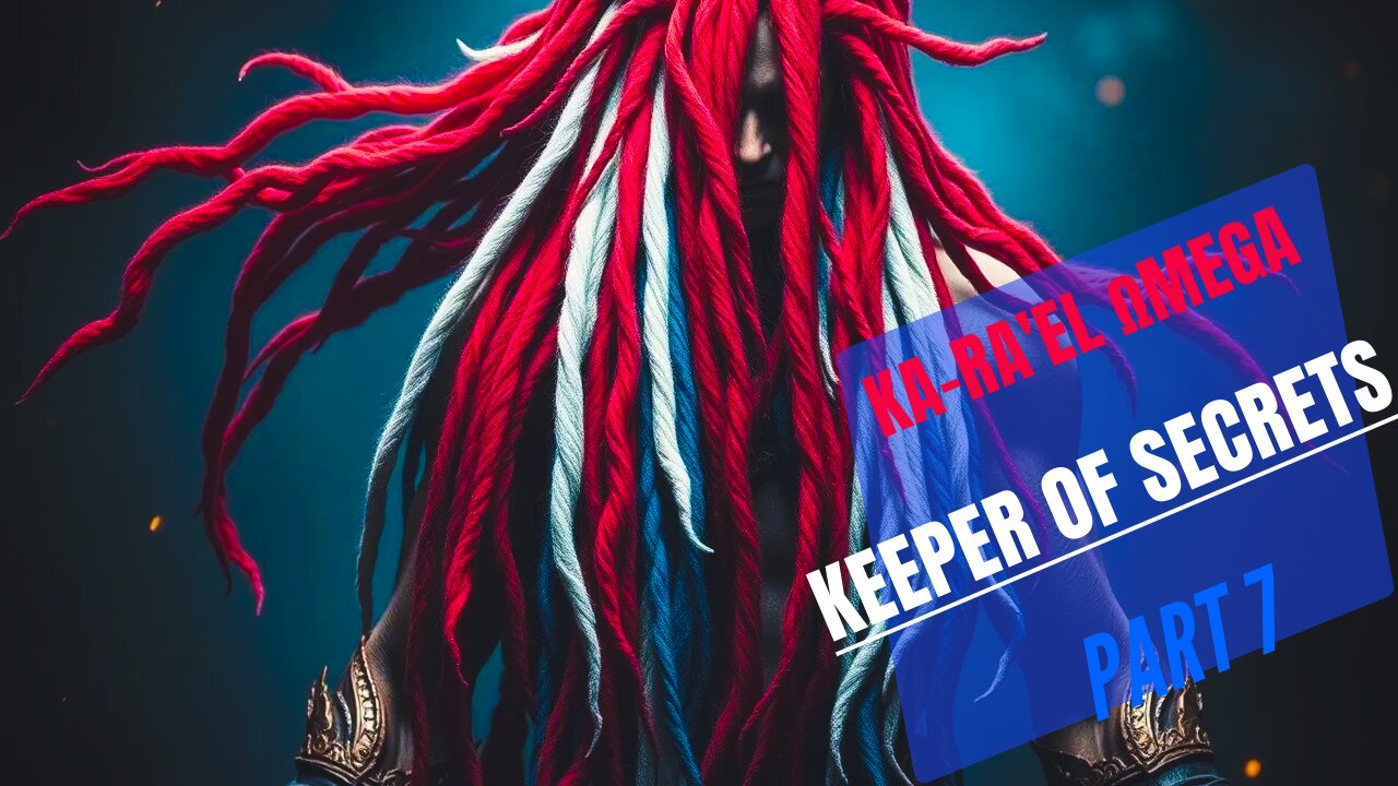 The Keeper Of Secrets Pt 7 - Atum Ka`Ra'El ΩMEGA
