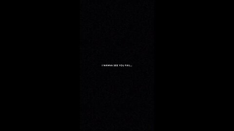 I wanna see you fail