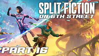 That's Right, It's Tricky | Split Fiction Part 16 | 6th Street Gaming