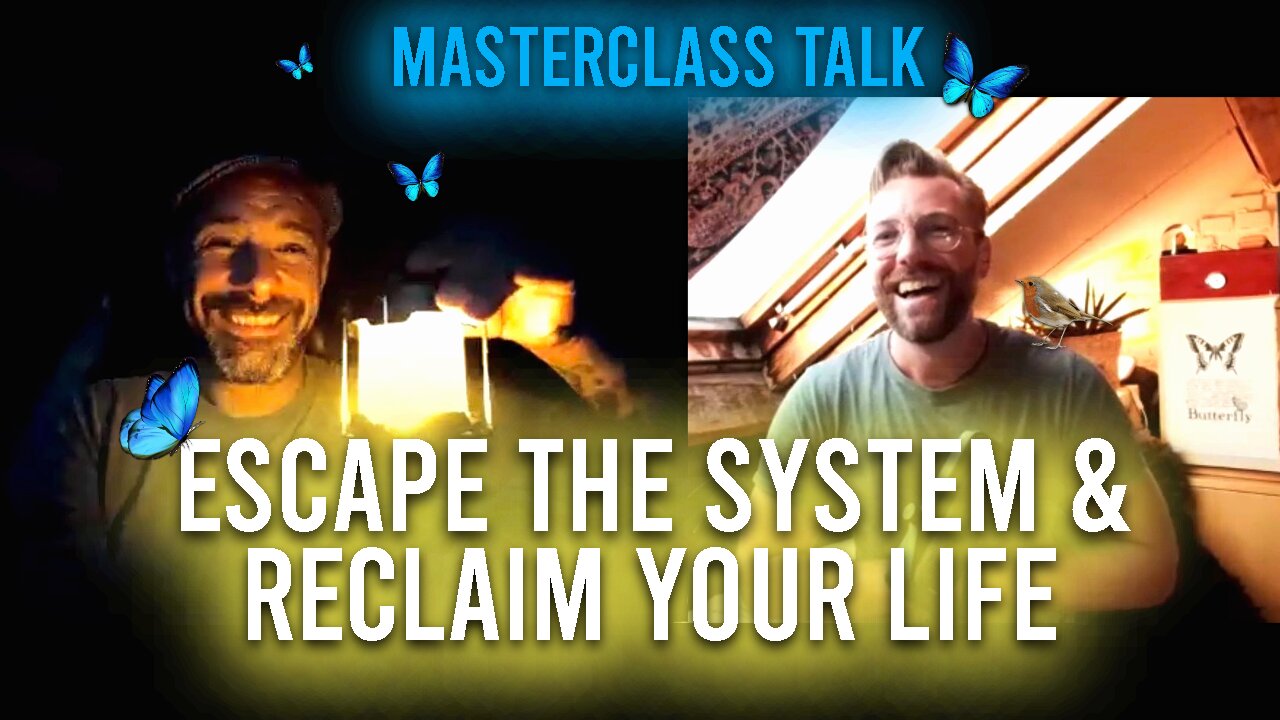 ESCAPE THE SYSTEM & RECLAIM YOUR LIFE - Masterclass Talk