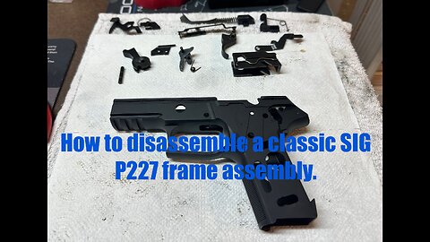 Sig Sauer P227 .45 ACP classic line - complete disassembly of frame fire control & how it all works.