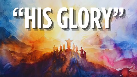 His Glory | November 16, 2025