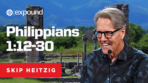 Philippians 1:12-30 | Skip Heitzig
