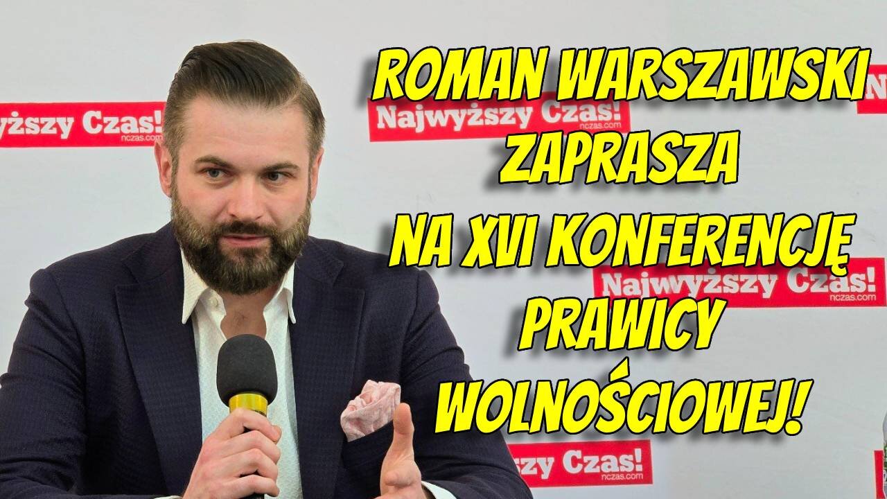 Roman Warszawski zaprasza na XVI Konferencję Prawicy Wolnościowej!