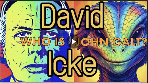 David Icke GOES DEEP INTO WHERE WE ARE IN THIS WORLD WE EXIST IN. WHO IT John Galt?