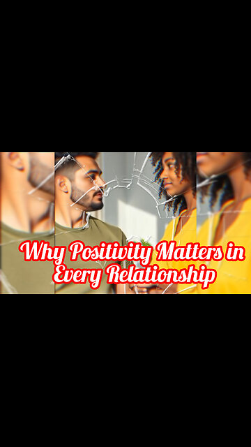 The Power of Positivity in Relationships”