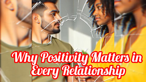 The Power of Positivity in Relationships”