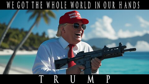 Trump AI Video - We Got The Whole World In Our Hands