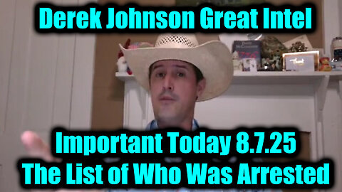 NEWS 8.7.25 UPDATE! - Derek Johnson Important Today - The List of Who Was Arrested.