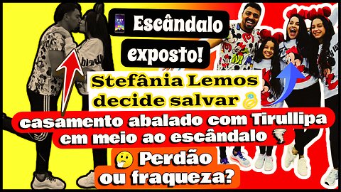 Perdão oufraqueza?#StefâniaLemos decide salvar casamento abalado com #Tirullipa em meio ao escândalo
