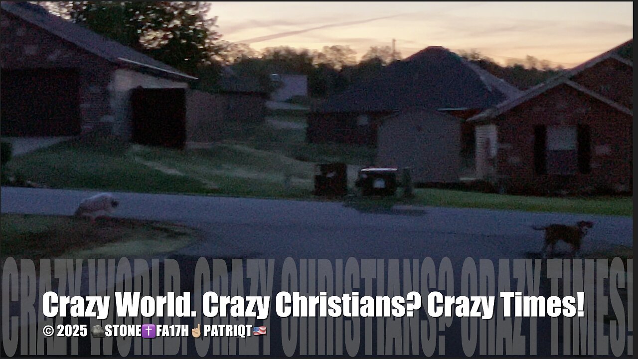 Crazy World. Crazy Christians? Crazy Times!