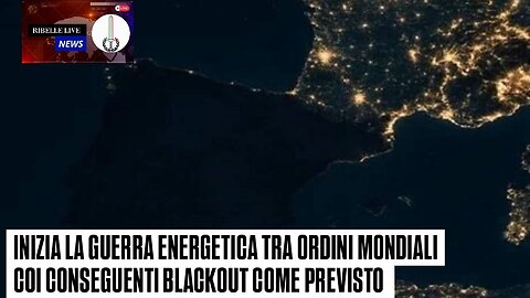 INIZIA LA GUERRA ENERGETICA TRA ORDINI MONDIALI COI CONSEGUENTI BLACKOUT COME PREVISTO