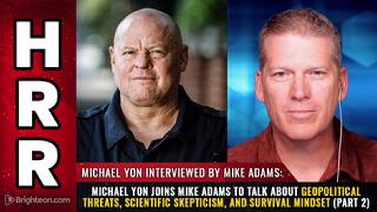Michael Yon joins Mike Adams to talk about geopolitical threats, scientific skepticism...
