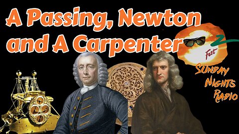 Sunday Nights Radio: A Passing, Newton and a Carpenter