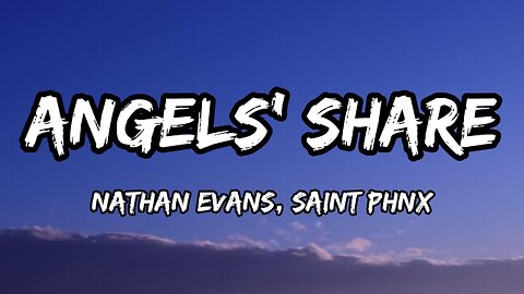 Nathan Evans, SAINT PHNX - Angels' Share (Lyrics)