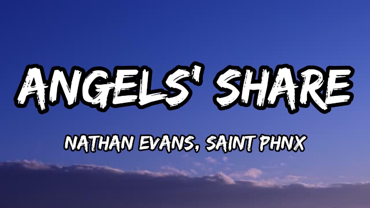 Nathan Evans, SAINT PHNX - Angels' Share (Lyrics)